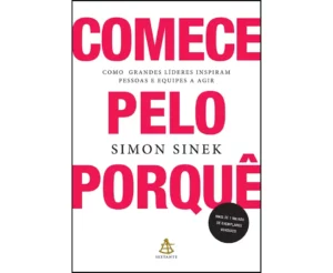 Resenha do Livro: Comece Pelo Porquê – Descubra o Poder da Inspiração