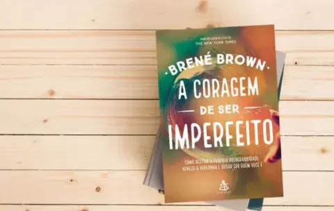 A Coragem de Ser Imperfeito – Como a Vulnerabilidade nos Conecta