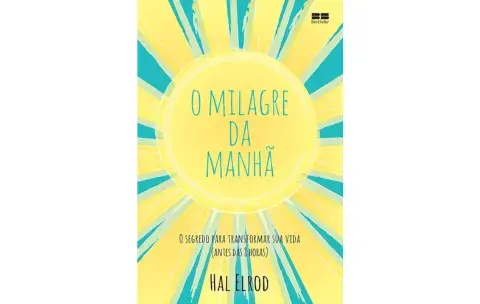 O Milagre da Manhã – Transforme Seus Dias Antes do Amanhecer