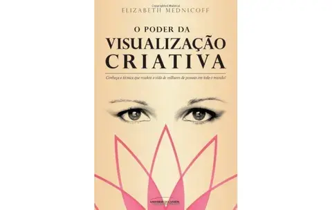 O Poder da Visualização Criativa – Como Moldar Seu Futuro