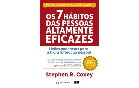 Os 7 Hábitos das Pessoas Altamente Eficazes – Princípios para o Sucesso