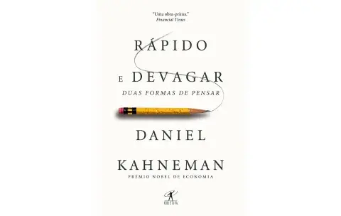Rápido e Devagar – Duas Formas de Pensar e Decidir